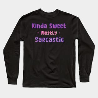 Kinda Sweet Mostly Sarcastic Long Sleeve T-Shirt